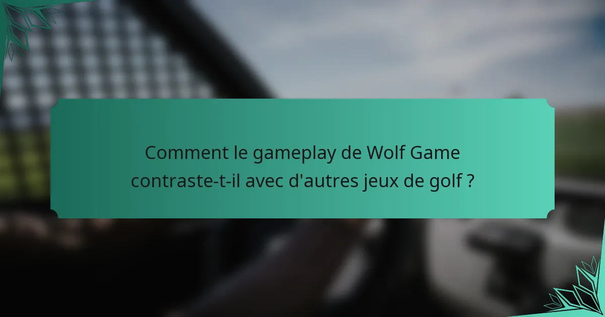 Comment le gameplay de Wolf Game contraste-t-il avec d'autres jeux de golf ?