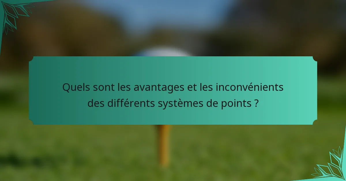 Quels sont les avantages et les inconvénients des différents systèmes de points ?